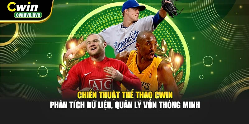 Chiến thuật thể thao CWIN – Phân tích dữ liệu, quản lý vốn thông minh