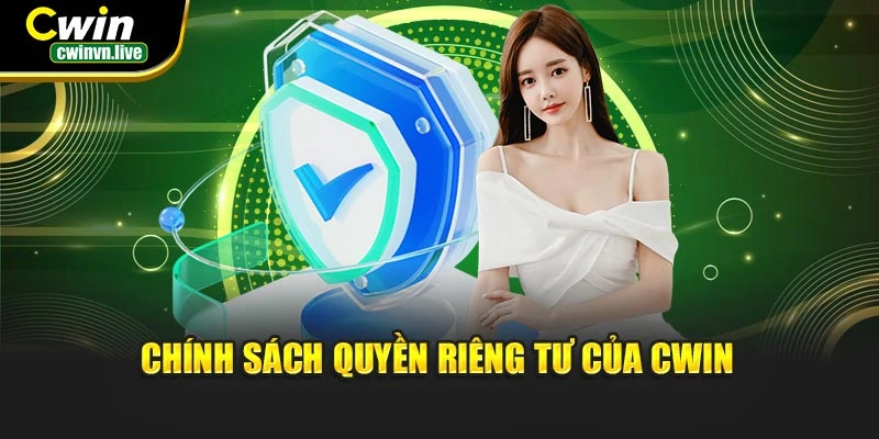Chính sách quyền riêng tư của Cwin