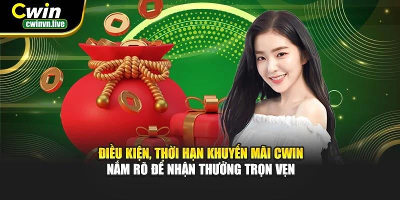 Điều kiện, thời hạn khuyến mãi CWIN – Nắm rõ để nhận thưởng trọn vẹn