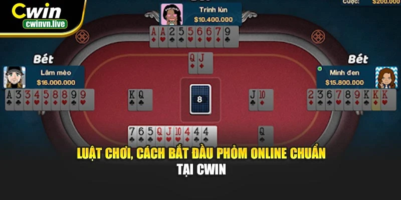 Luật chơi, cách bắt đầu Phỏm Online chuẩn tại CWIN