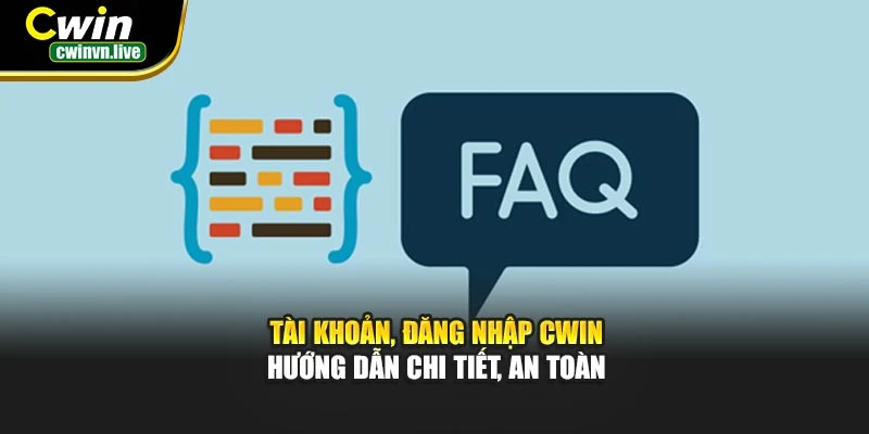 Tài khoản, đăng nhập CWIN – Hướng dẫn chi tiết, an toàn