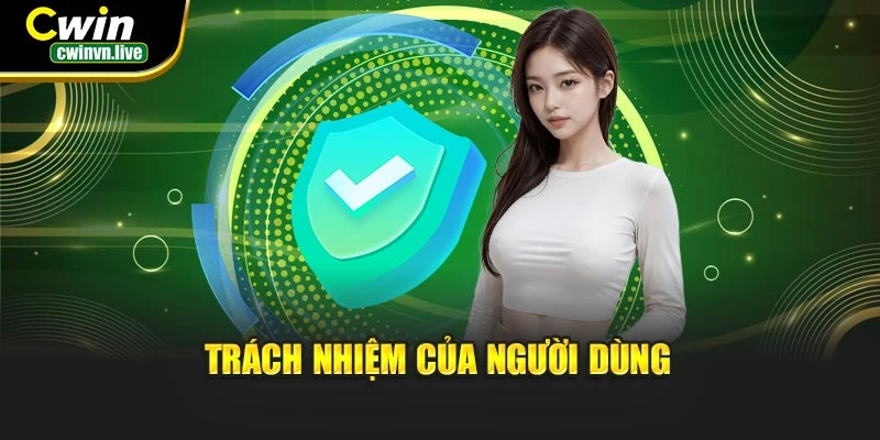 Trách nhiệm của người dùng
